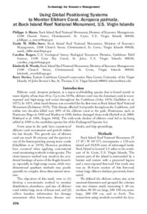 Technology for Resource Management  Using Global Positioning Systems to Monitor Elkhorn Coral, Acropora palmata, at Buck Island Reef National Monument, U.S. Virgin Islands Philippe A. Mayor, Buck Island Reef National Mon