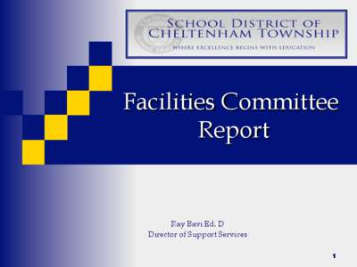 Facilities Committee Report Ray Bavi Ed. D Director of Support Services 1