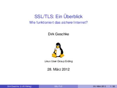 SSL/TLS: Ein Überblick Wie funktioniert das sichere Internet? Dirk Geschke