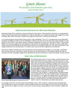 Green Shoots The newsletter of the Derbyshire Green Party Issue 20 (MayGreens see their votes rise by over 100% across Derbyshire Derbyshire Green Party would like to thank everybody for their support. These elect