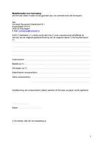   	
   Modelformulier voor herroeping (dit formulier alleen invullen en terugzenden als u de overeenkomst wilt herroepen) Aan: Hornbach Bouwmarkt (Nederland) B.V.