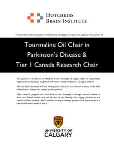 The Hotchkiss Brain Institute at the University of Calgary invites you to apply for the position of:  Tourmaline Oil Chair in Parkinson’s Disease & Tier 1 Canada Research Chair This position in the Faculty of Medicine 