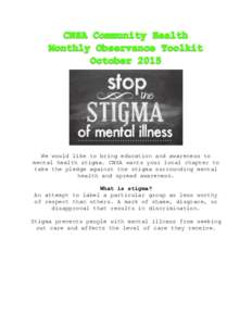 We would like to bring education and awareness to mental health stigma. CNSA wants your local chapter to take the pledge against the stigma surrounding mental health and spread awareness. What is stigma? An attempt to la