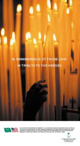 IN REMEMBRANCE OF THOSE LOST. IN TRIBUTE TO THE HEROES. As we mark the first anniversary of September 11th, words cannot express the deep sense of sorrow and loss we share with all Americans.We will never forgive the per