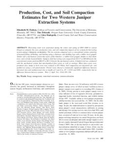Production, Cost, and Soil Compaction Estimates for Two Western Juniper Extraction Systems Elizabeth M. Dodson, College of Forestry and Conservation, The University of Montana, Missoula, MT 59812; Tim Deboodt, Oregon Sta