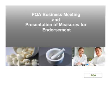 PQA Business Meeting and Presentation of Measures for Endorsement  YOUR
