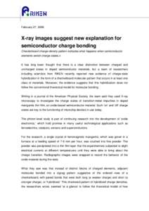 February 27, 2008  X-ray images suggest new explanation for semiconductor charge bonding Checkerboard charge-density pattern indicates what happens when semiconductor elements switch charge states.x