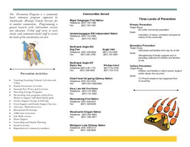 The Prevention Program is a community based voluntary program supported by Anishinaabe Abinoojii Family Services for its member communities. Programming is geared towards early intervention services and education. Tribal