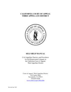 CALIFORNIA COURT OF APPEAL THIRD APPELLATE DISTRICT SELF-HELP MANUAL Civil Appellate Practices and Procedures for Self-Represented Litigants in
