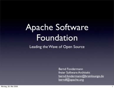 Apache Software Foundation Leading the Wave of Open Source Bernd Fondermann freier Software Architekt