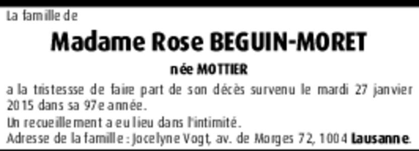 La famille de  Madame Rose BEGUIN-MORET née MOTTIER a la tristessse de faire part de son décès survenu le mardi 27 janvier 2015 dans sa 97e année.