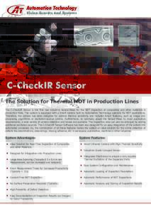 Automation Technology Vision Sensors and Systems C-CheckIR Sensor The Solution for Thermal NDT in Production Lines The C-CheckIR Sensor is the first real industrial Sensor-Head for the NDT inspection of composites and ot