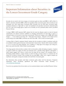 Robert W. Baird & Co. Incorporated  Important Information about Securities in the Lowest Investment Grade Category Securities that are rated in the lowest category of investment grade are either rated BBB- by S&P or Baa3