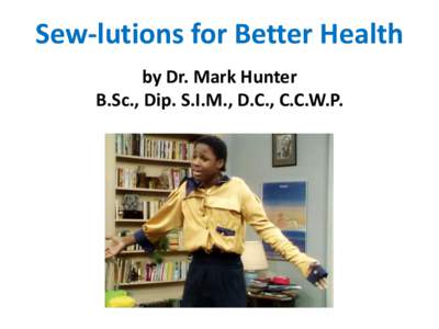 Sew-lutions for Better Health by Dr. Mark Hunter B.Sc., Dip. S.I.M., D.C., C.C.W.P.