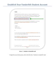 Establish Your Vanderbilt Student Account  Screen 1 – Invitation to Vanderbilt email To begin the account claim process, click on the link in the, “Invitation to Vanderbilt” email