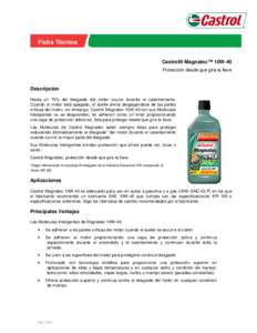 Ficha Técnica Castrol® Magnatec™ 10W-40 Protección desde que gira la llave Descripción Hasta un 75% del desgaste del motor ocurre durante el calentamiento.