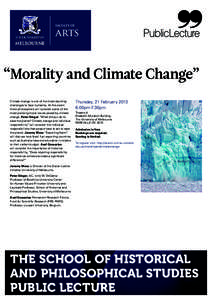 “Morality and Climate Change” Climate change is one of the most daunting challenges to face humanity. At this event three philosophers will consider some of the most pressing moral issues posed by climate change. Pet