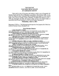 TAX SALE OF VALUABLE REAL ESTATE IN CAROLINE COUNTY Under and by virtue of the power and authority vested in me as Comptroller for Caroline County and the State of Maryland, in accordance with Sections[removed], et. seq. o