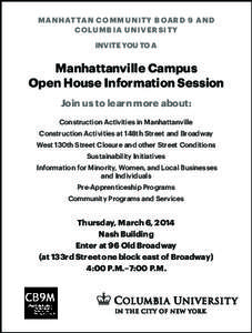 M a n h at ta n C o mm u n i t y B oa r d 9 a n d C o lu mb i a U n i v e r s i t y invite you to a Manhattanville Campus Open House Information Session