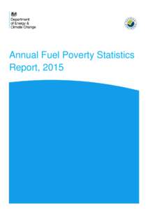 Annual Fuel Poverty Statistics Report, 2015 Annual Fuel Poverty Statistics Report, 