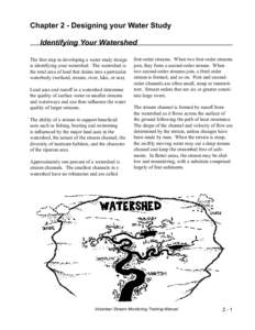 Chapter 2 - Designing your Water Study Identifying Your Watershed The ﬁrst step in developing a water study design is identifying your watershed. The watershed is the total area of land that drains into a particular wa