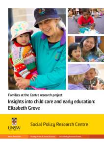 Families at the Centre research project  Insights into child care and early education: Elizabeth Grove Social Policy Research Centre Never Stand Still