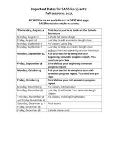 Important	
  Dates	
  for	
  SASS	
  Recipients:	
   Fall	
  sessions:	
  2015	
     All	
  SASS	
  forms	
  are	
  available	
  on	
  the	
  SASS	
  Web	
  page:	
   SASSFoundation.net/for-­‐studen