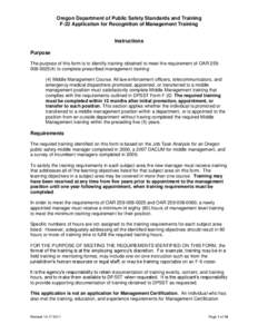 Oregon Department of Public Safety Standards and Training F-22 Application for Recognition of Management Training Instructions Purpose The purpose of this form is to identify training obtained to meet the requirement of 