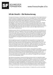 www.franzschnyder.sf.tv  Uli der Knecht – Die Restaurierung Die restaurierte Fassung von «Uli der Knecht» beruht auf den ursprünglichen 35mm-Negativ-Elementen von 1954, die heute im Schweizerischen Filmarchiv, der C