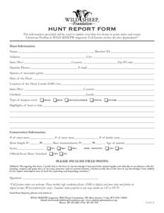 HUNT REPORT FORM  The information provided will be used to update your files for sheep or goats taken and create Adventure Profiles in WILD SHEEP® magazine. Full feature stories are also appreciated.* Hunt Information: 