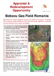 Appraisal & Redevelopment Opportunity Bobocu Gas Field Romania Opportunity to acquire significant equity in the Bobocu Concession, containing