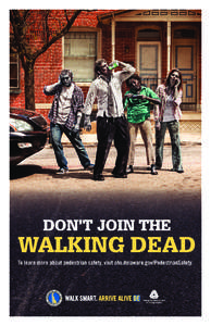 Don’t JOIN the  walking dead To learn more about pedestrian safety, visit ohs.delaware.gov/PedestrianSafety.  