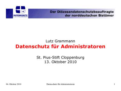 Der Diözesandatenschutzbeauftragte der norddeutschen Bistümer Lutz Grammann  Datenschutz für Administratoren