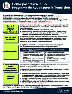 Cómo postularse en el Programa de Ayuda para la Transición La transición hacia la paga quincenal y el CalTime para empleados no exentos fue pospuesta del 31 de agosto al 1 de noviembre para asegurarse de que el campus