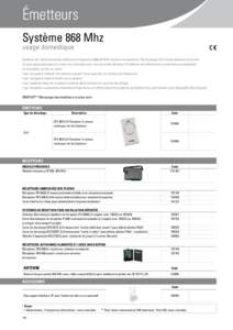 émetteurs Système 868 Mhz usage domestique Système de radiocommande utilisant la fréquence 868,35 MHz (norme européenne). Technologie SLH (code aléatoire tournant et auto-apprentissage du code) non clonable pour un