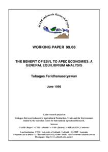WORKING PAPER[removed]THE BENEFIT OF ESVL TO APEC ECONOMIES: A GENERAL EQUILIBRIUM ANALYSIS Tubagus Feridhanusetyawan June 1999