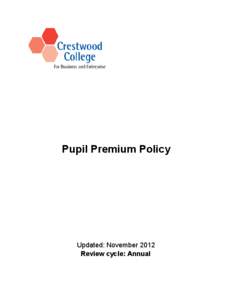 Pupil Premium Policy  Updated: November 2012 Review cycle: Annual  Introduction