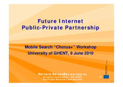 Future Internet Public-Private Partnership Mobile Search “Chorus+” Workshop University of GHENT, 9 June 2010
