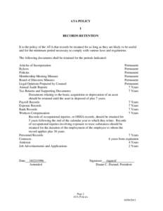 ATA POLICY I RECORDS RETENTION It is the policy of the ATA that records be retained for as long as they are likely to be useful and for the minimum period necessary to comply with various laws and regulations.