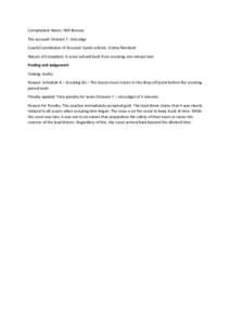 Complainant Name: Will Bonney The accused: Division 7, UniLodge Coach/Coordinator of Accused: Sarah Lefevre, Emma Murdoch Nature of Complaint: A scout arrived back from scouting one minute late Finding and Judgement Find