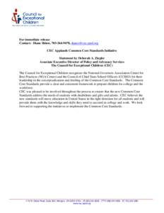 For immediate release Contact: Diane Shinn, [removed], [removed] CEC Applauds Common Core Standards Initiative Statement by Deborah A. Ziegler Associate Executive Director of Policy and Advocacy Services The