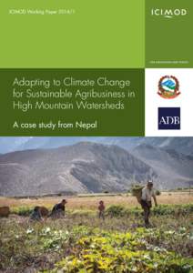 ICIMOD Working Paper[removed]Adapting to Climate Change for Sustainable Agribusiness in High Mountain Watersheds A case study from Nepal