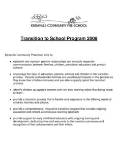 Transition to School Program[removed]Keiraville Community Preschool aims to; • establish and maintain positive relationships and mutually respectful communication, between families, children, pre-school educators and pri