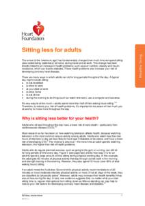 Sitting less for adults The arrival of the electronic age has fundamentally changed how much time we spend sitting (also called being sedentary ) at home, during travel and at work. This change has been directly linked t