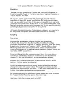 Tenth update of the 2011 Helicopter Monitoring Program  Floatables: The New York/New Jersey Harbor Complex was monitored for floatables six times from July 30 - August 5. The Harbor was clear of significant floatables on