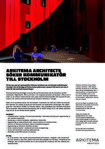 ARKITEMA ARCHITECTS SÖKER KOMMUNIKATÖR TILL STOCKHOLM Vill du vara med att marknadsföra Arkitema Architects som ett visionärt arkitektkontor i Sverige? Har du förmåga att få dina texter publicerade i pressen? Då 