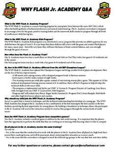 WNY FLASH Jr. ACADEMY Q&A What is the WNY Flash Jr. Academy Program? The WNY Flash Jr. Academy is a soccer training program for young kids, born between the years, which offers the building blocks of technical 