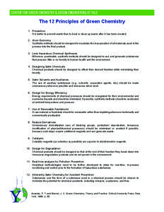 The 12 Principles of Green Chemistry 1. Prevention It is better to prevent waste than to treat or clean up waste after it has been created. 2. Atom Economy Synthetic methods should be designed to maximize the incorporati