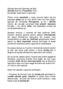 Stimate domnule Secretar de Stat, Stimată doamna (Președinte) Puiu, Excelențe, doamnelor si domnilor, Pentru mine reprezintă o mare bucurie faptul că pot participa astăzi aici la unul dintre cele mai mari târguri 