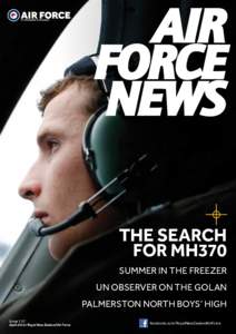 THE SEARCH FOR MH370 Summer in the Freezer UN Observer on the Golan Palmerston North Boys’ High Issue 157